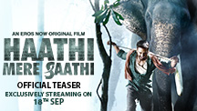 Haathi Mere Saathi - Official Teaser