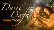 Dusri Dafa - Video Song