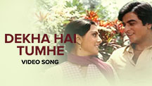 Dekha Hai Tumhe - Video Song