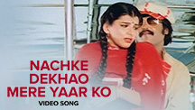 Nachke Dekhao Mere Yaar Ko - Video Song