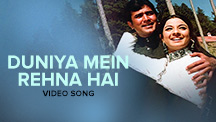 Duniya Mein Rehna Hai - Video Song