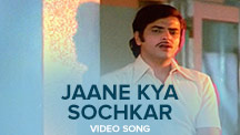 Jaane Kya Sochkar - Video Song