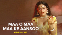 Maa O Maa Maa Ke Aansoo - Video Song