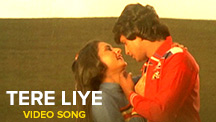 Tere Liye - Video Song