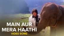 Main Aur Mera Haathi - Video Song