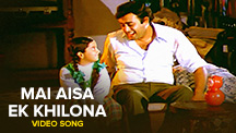 Mai Aisa Ek Khilona - Video Song