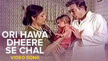 Ori Hawa Dheere Se Chal - Video Song