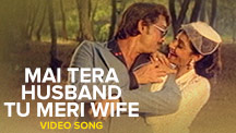 Mai Tera Husband Tu Meri Wife - Video Song