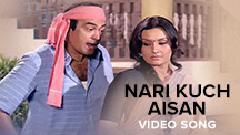 Nari Kuch Aisan - Video Song