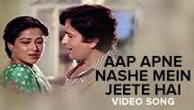 Aap Apne Nashe Mein Jeete Hai  - Video Song