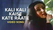 Kali Kali Kaise Kate Raat - Video Song