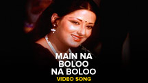 Main Na Boloo Na Boloo - Video Song