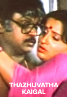 Watch Thazhuvatha Kaigal full movie Online - Eros Now