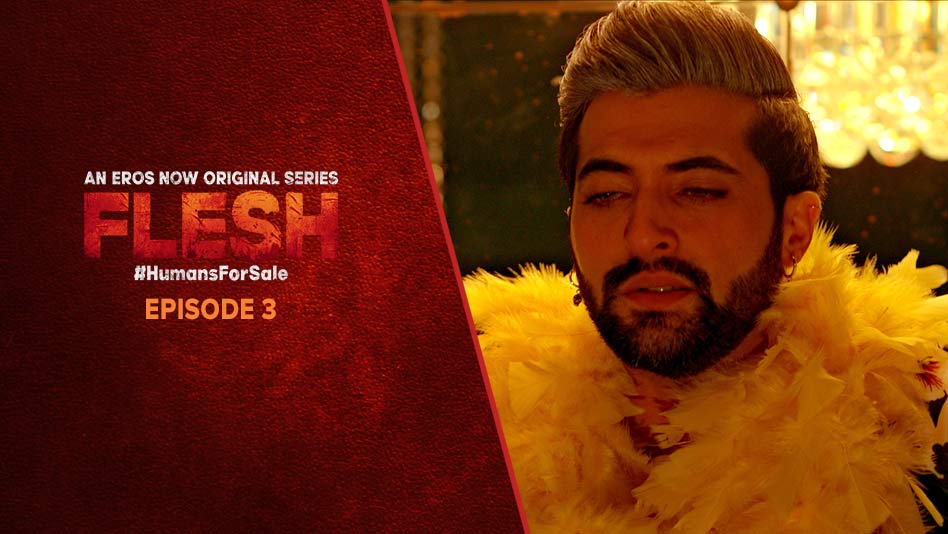 Watch Flesh - Episode 3 on Eros Now