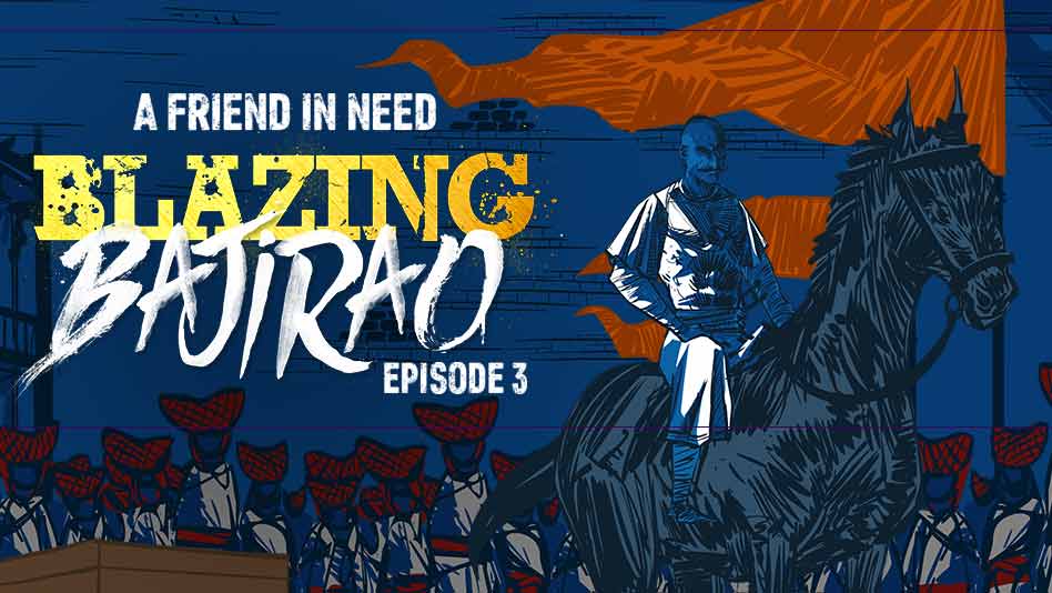 Watch Blazing Bajirao - Episode 3 - A Friend In Need on Eros Now