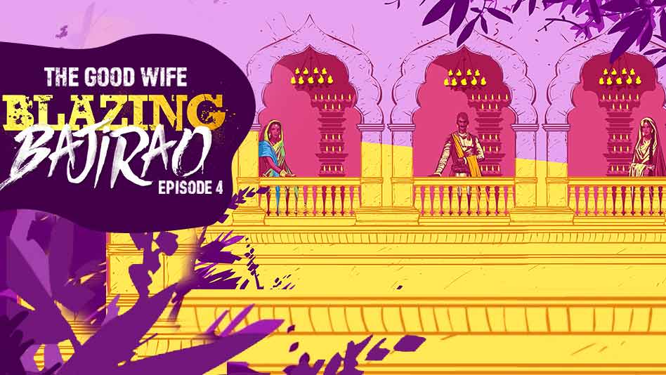 Watch Blazing Bajirao - Episode 4 - The Good Wife on Eros Now