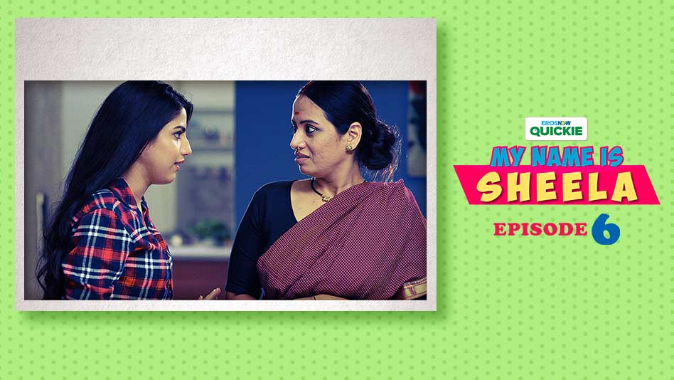 Watch My Name Is Sheela - Episode 6: Sheela: The Viral Sensation on Eros Now