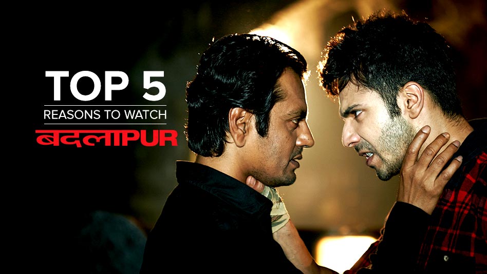 Watch Top 5 Reasons To Watch - Top 5 Reasons to Watch Badlapur on Eros Now