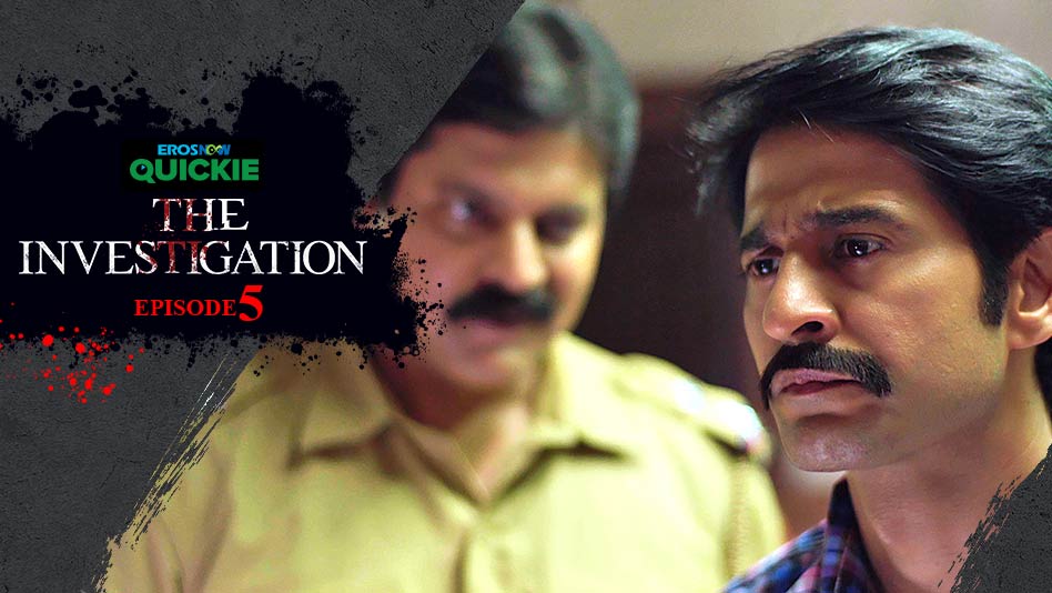 Watch The Investigation - Episode 5: The Revelation on Eros Now