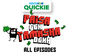 Stream the latest seasons & episodes of Paisa Fek Tamasha Dekh - An Eros Now Original