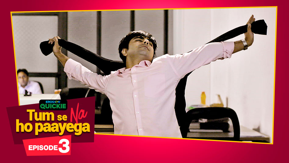 Watch Tum Se Na Ho Paayega - Episode 3: Baby Steps on Eros Now