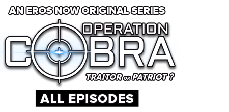 Stream the latest seasons & episodes of Operation Cobra - An Eros Now Original