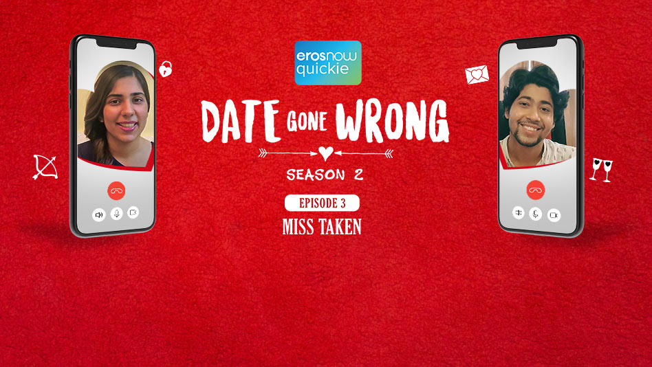 Watch Date Gone Wrong 2 - Episode 3: Miss Taken on Eros Now