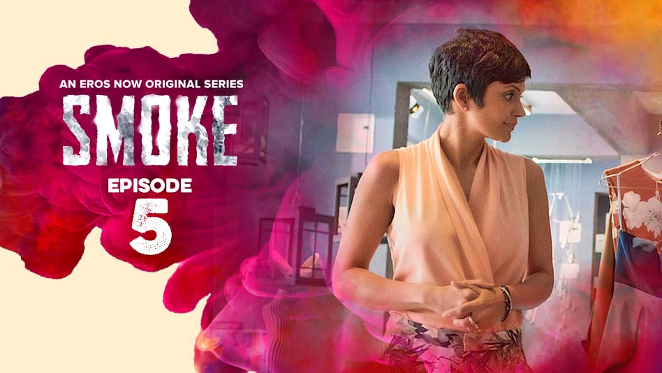 Watch Smoke - Episode 5 on Eros Now