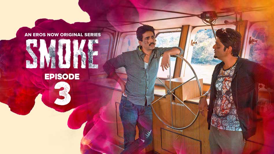 Watch Smoke - Episode 3 on Eros Now