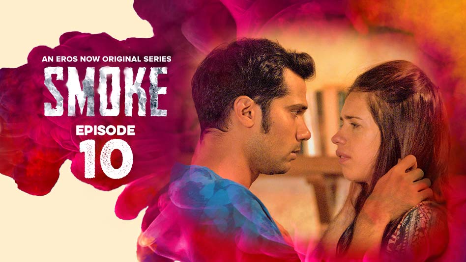 Watch Smoke - Episode 10 on Eros Now