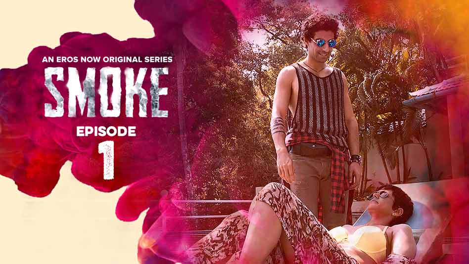 Watch Smoke - Episode 1 on Eros Now