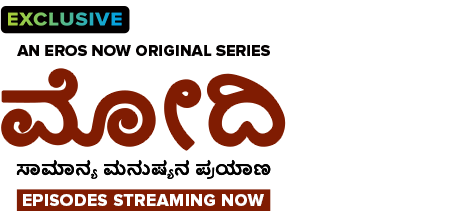 Stream the latest seasons & episodes of Modi - Journey Of A Common Man - Kannada - An Eros Now Original